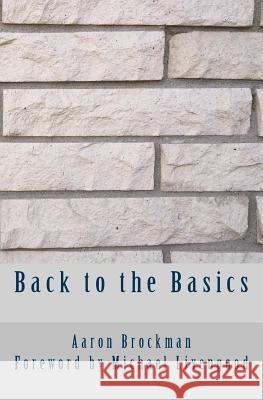 Back to the Basics Aaron Brockman 9781532828713 Createspace Independent Publishing Platform - książka