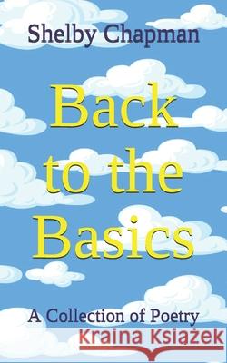 Back to the Basics: A Collection of Poetry Shelby Chapman 9781703433821 Independently Published - książka