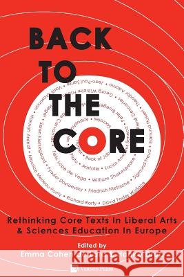 Back to the Core: Rethinking Core Texts in Liberal Arts & Sciences Education in Europe Emma Cohe Hanke Drop 9781622731268 Vernon Press - książka