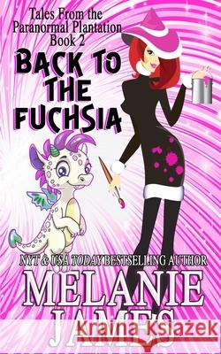 Back to the Fuchsia Melanie James 9781541082045 Createspace Independent Publishing Platform - książka