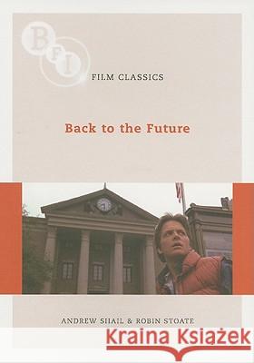 Back to the Future G. Howie, Robin Stoate, Andrew Shail 9781844572939 Bloomsbury Publishing PLC - książka