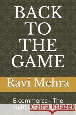 Back to the Game: E-commerce - The right time is Now. Ravi Mehra   9798645070854 Independently Published - książka