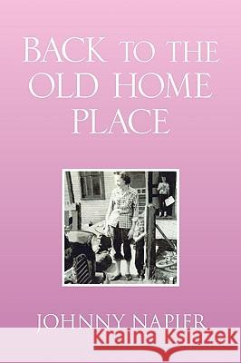 Back to the Old Home Place Johnny Napier 9781441599537 Xlibris Corporation - książka