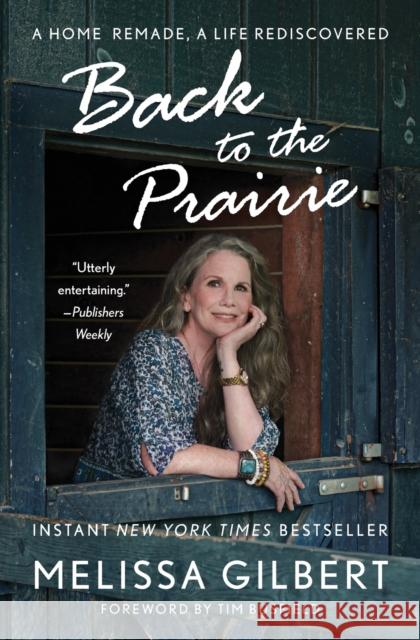 Back to the Prairie: A Home Remade, A Life Rediscovered Melissa Gilbert 9781982177195 Simon & Schuster - książka