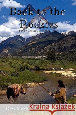 Back To The Rockies McMillan, Gary 9780984473007 Authors' Discovery Cooperation - książka