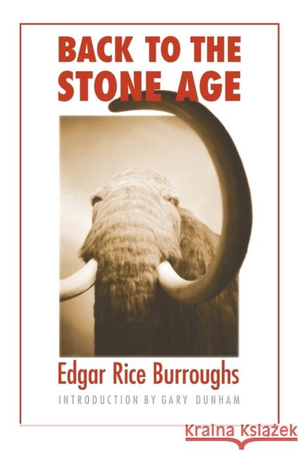 Back to the Stone Age Edgar Rice Burroughs John Coleman Burroughs Gary H. Dunham 9780803262638 Bison Books - książka