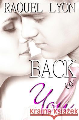 Back to You: Parkside Avenue Book #4 Raquel Lyon 9781502430458 Createspace - książka