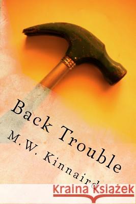 Back Trouble M. W. Kinnaird 9781535415408 Createspace Independent Publishing Platform - książka