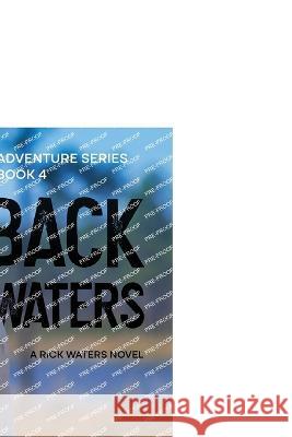 Back Waters: A Rick Waters Novel Eric Chance Stone   9781734162691 Lost & Found Publishing LLC - książka