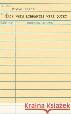 Back When Libraries Were Quiet Steve Price 9798404532517 Independently Published - książka