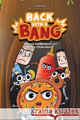 Back with a Bang Tanmoy Chakrabarti Rudra Chakrabarti  9780473635497 Moonstruckdad Limited - książka