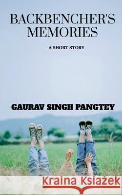 Backbenchers Memories: A short story Gaurav Singh Pangtey 9781684871872 Notion Press Media Pvt Ltd - książka