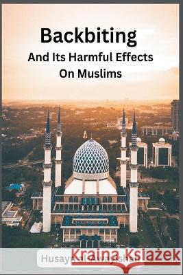 Backbiting and Its Harmful Effects on Muslims Husayn Al-Awayishah   9798215776827 Al-Jannat Publications - książka