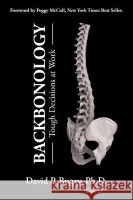 Backbonology: Tough Decisions at Work David P Bugay, PhD, Peggy McColl 9781982207397 Balboa Press - książka