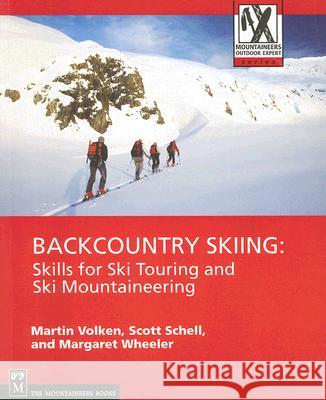 Backcountry Skiing: Skills for Ski Touring and Ski Mountaineering Martin Volken, Scott Schell, Margaret Wheeler 9781594850387 Mountaineers Books - książka