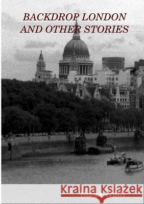Backdrop London and Other Stories Helga Wolff 9781326296827 Lulu.com - książka