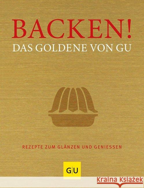 Backen! Das Goldene von GU : Rezepte zum Glänzen und Genießen    9783833820090 Gräfe & Unzer - książka