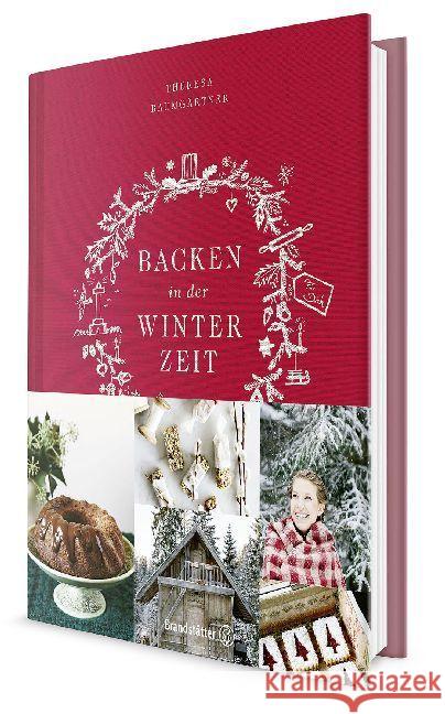Backen in der Winterzeit : Einfach, liebevoll, natürlich Baumgärtner, Theresa 9783710600982 Brandstätter - książka