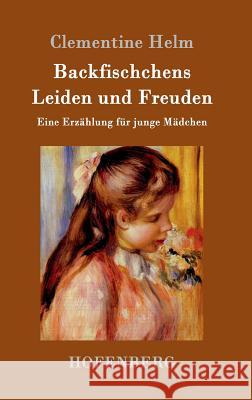 Backfischchens Leiden und Freuden: Eine Erzählung für junge Mädchen Clementine Helm 9783743703162 Hofenberg - książka
