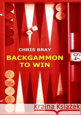 Backgammon to Win Chris Bray 9781291019650 Lulu Press Inc - książka