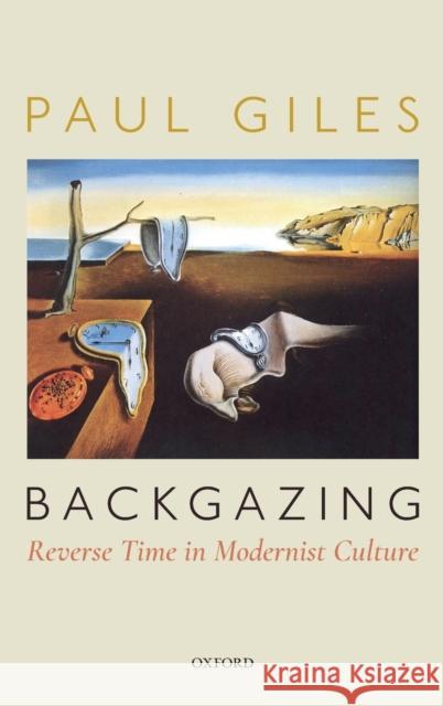 Backgazing: Reverse Time in Modernist Culture Paul Giles (Challis Professor of English   9780198830443 Oxford University Press - książka