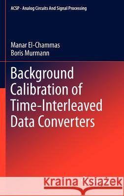 Background Calibration of Time-Interleaved Data Converters Manar El-Chammas Boris Murmann 9781461415107 Springer - książka