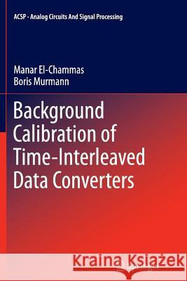 Background Calibration of Time-Interleaved Data Converters Manar El-Chammas Boris Murmann 9781489994622 Springer - książka