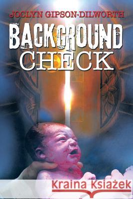 Background Check Joclyn Gipson-Dilworth 9781493191314 Xlibris Corporation - książka