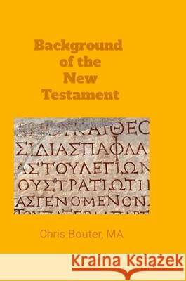 Background of the New Testament Ma Chris Bouter 9781300182351 Lulu.com - książka