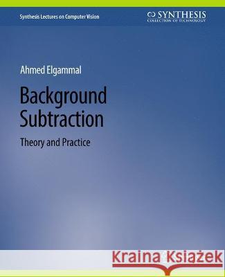 Background Subtraction: Theory and Practice Kobus Barnard   9783031006852 Springer International Publishing AG - książka