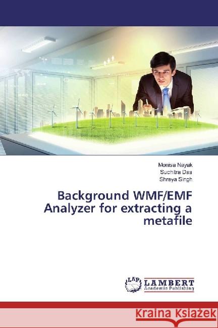 Background WMF/EMF Analyzer for extracting a metafile Nayak, Monisa; Das, Suchitra; Singh, Shreya 9783330015753 LAP Lambert Academic Publishing - książka