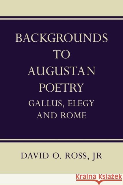 Backgrounds to Augustan Poetry: Gallus Elegy and Rome Ross, David O. 9780521136693 Cambridge University Press - książka