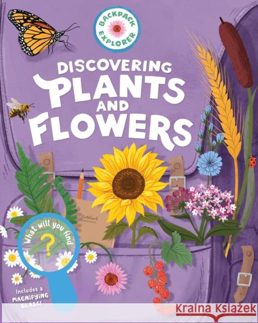 Backpack Explorer: Discovering Plants and Flowers: What Will You Find?  9781635866759 Little, Brown - książka