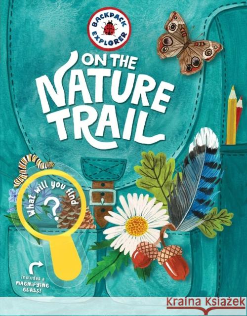 Backpack Explorer: On the Nature Trail: What Will You Find? Editors of Storey Publishing 9781635861976 Workman Publishing - książka