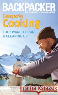 Backpacker Campsite Cooking: Cookware, Cuisine, and Cleaning Up Molly Absolon 9780762756506 Falcon Press Publishing - książka