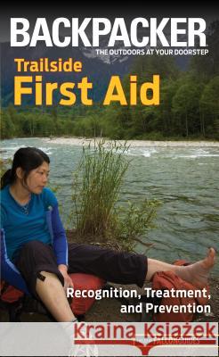 Backpacker Trailside First Aid: Recognition, Treatment, and Prevention Clyde Soles 9780762756537 Falcon Press Publishing - książka