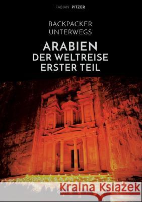 Backpacker unterwegs: Arabien - Der Weltreise erster Teil: Ägypten, Jordanien und Syrien Fabian Pitzer 9783656378266 Grin & Travel Publishing - książka