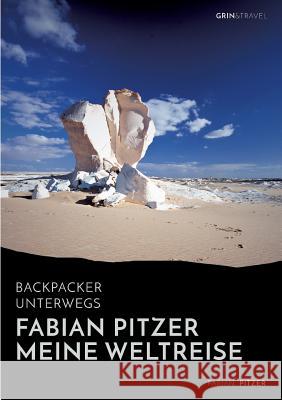 Backpacker unterwegs: Fabian Pitzer - Meine Weltreise: Reiseabenteuer aus Arabien, Asien und Mexiko Fabian Pitzer 9783656378259 Grin & Travel Publishing - książka