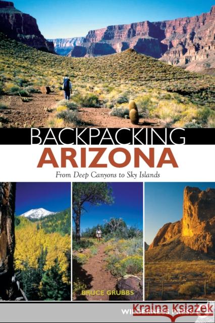 Backpacking Arizona: From Deep Canyons to Sky Islands Grubbs, Bruce 9780899973241 Wilderness Press - książka