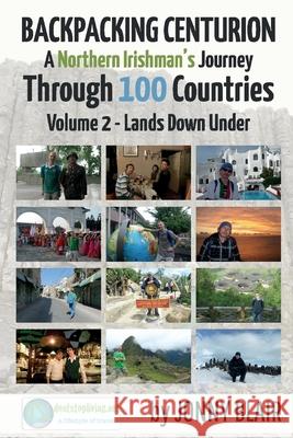 Backpacking Centurion - A Northern Irishman's Journey Through 100 Countries: Volume 2 - Lands Down Undervolume 2 Blair, Jonny 9781098337698 Bookbaby - książka