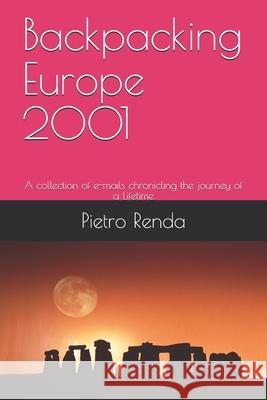 Backpacking Europe 2001: A collection of e-mails Chronicling the Journey of a Lifetime Pietro Renda 9781523216666 Createspace Independent Publishing Platform - książka