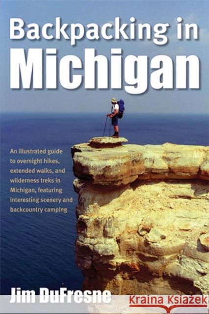 Backpacking in Michigan Jim DuFresne 9780472032686 University of Michigan Press - książka