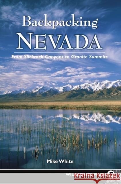 Backpacking Nevada: From Slickrock Canyons to Granite Summits Mike White 9780899973227 Wilderness Press - książka