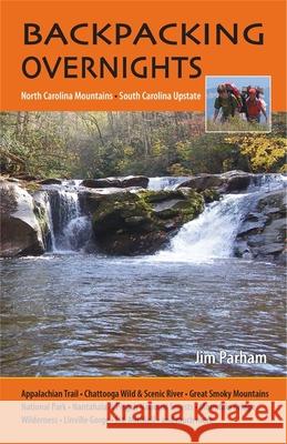 Backpacking Overnights: North Carolina Mountains, South Carolina Upstate Jim Parham 9781889596280 Milestone Press (NC) - książka