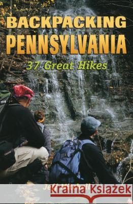 Backpacking Pennsylvania: 37 Great Hikes Jeff Mitchell 9780811731805 Stackpole Books - książka