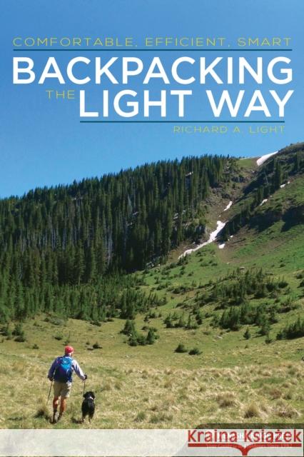 Backpacking the Light Way: Comfortable, Efficient, Smart Richard a. Light 9781634041782 Menasha Ridge Press - książka