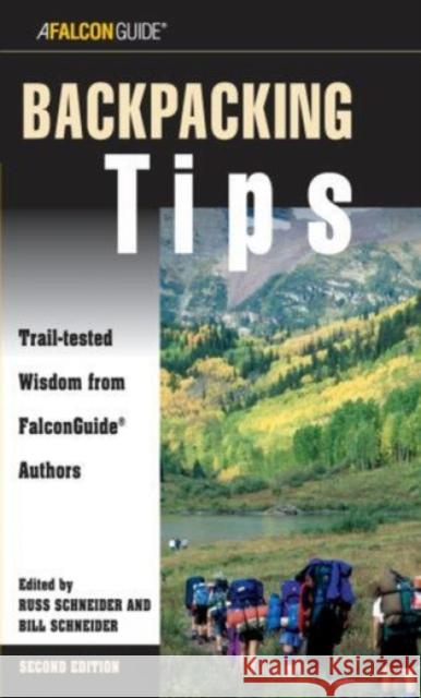 Backpacking Tips: Trail-Tested Wisdom From Falconguide Authors, Second Edition Schneider, Bill 9780762737475 Falcon Press Publishing - książka