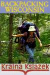 Backpacking Wisconsin Jack Parker Hailman Elizabeth D. Hailman 9780299168148 University of Wisconsin Press