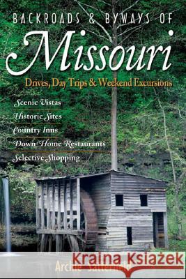 Backroads & Byways of Missouri: Drives, Day Trips & Weekend Excursions Archie Satterfield 9780881507751 Not Avail - książka