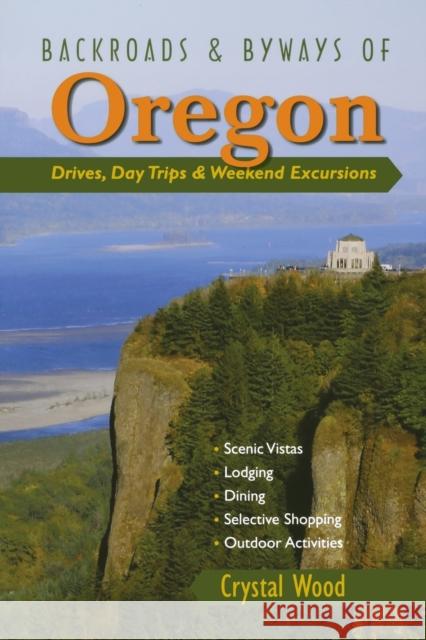 Backroads & Byways of Oregon: Drives, Day Trips & Weekend Excursions Crystal Wood 9780881508352 Countryman Press - książka